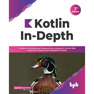Bild av Kotlin In Depth: a Guide to Multipurpose Programming Language for Server Side, Front End, Android, and Multiplatform Mobile (English Edition)