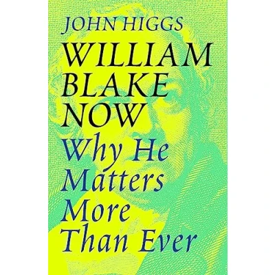 Bild av William Blake Now: Why He Matters More Than Ever