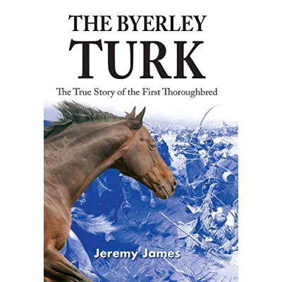 Bild av the Byerley Turk: True Story of First Thoroughbred