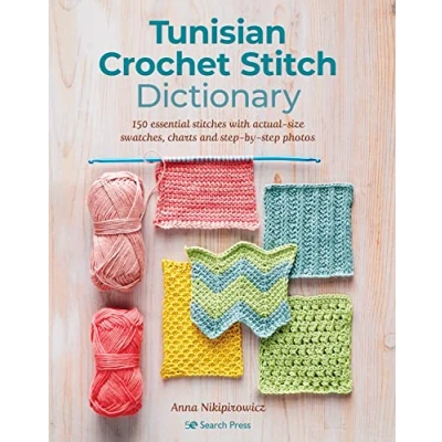 Bild av Tunisian Crochet Stitch Dictionary: 150 Essential Stitches with Actual Size Swatches, Charts, and Step by Photos