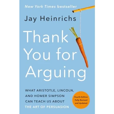 Bild av Thank You for Arguing: What Aristotle, Lincoln, and Homer Simpson Can Teach Us About the Art of Persuasion