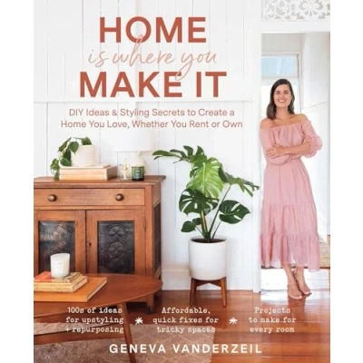 Bild av Home Is Where You Make It: DIY Ideas &amp; Styling Secrets to Create a Love, Whether Rent or Own