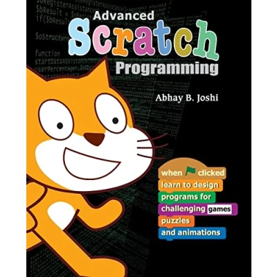 Bild av Advanced Scratch Programming: Learn to design programs for challenging games, puzzles, and animations