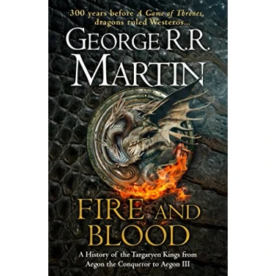 Bild av Fire and Blood: A History OF THE Targaryen Kings from Aegon Conqueror to III: inspiration for HBO Sky TV series HOUSE DRAGON ... bestselling creator GAME THRONES
