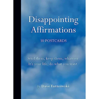 Bild av Disappointing Affirmations: 30 Postcards: Send them, keep whatever. It&#039;s your life, do what you want.