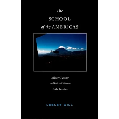 Bild av the School of Americas: Military Training and Political Violence in Americas