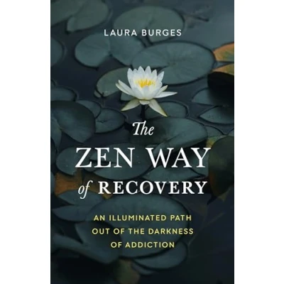 Bild av the Zen Way of Recovery: An Illuminated Path Out Darkness Addiction