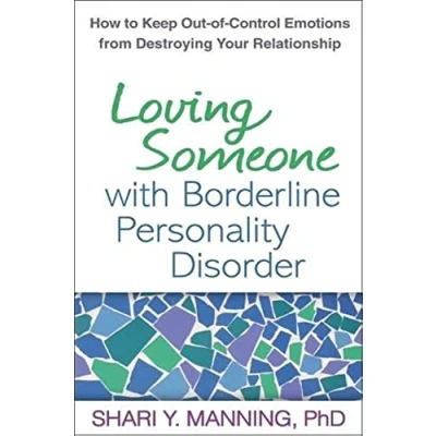 Bild av Loving Someone with Borderline Personality Disorder: How to Keep Out of Control Emotions from Destroying Your Relationship