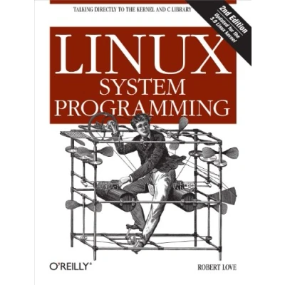 Bild av Linux System Programming: Talking Directly to the Kernel and C Library