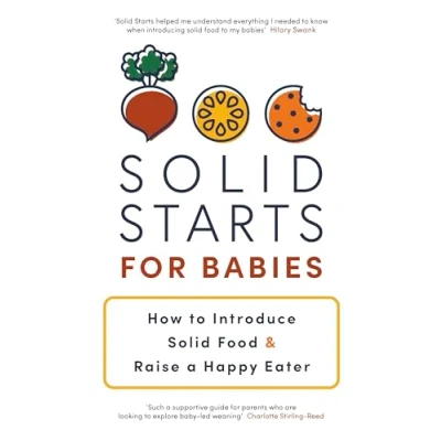 Bild av Solid Starts for Babies: How to Introduce Food and Raise a Happy Eater The Must Have Book New Parents