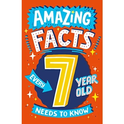 Bild av Amazing Facts Every 7 Year Old Needs to Know: A hilarious illustrated book of trivia, the perfect boredom busting alternative screen time for kids!