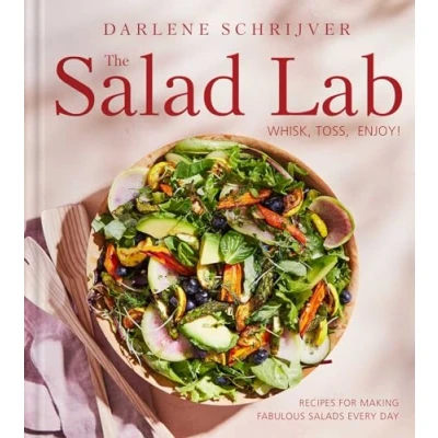 Bild av The Salad Lab: Whisk, Toss, Enjoy!: Recipes for Making Fabulous Salads Every Day (A Cookbook)