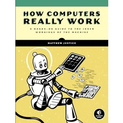 Bild av How Computers Really Work: A Hands On Guide to the Inner Workings of Machine