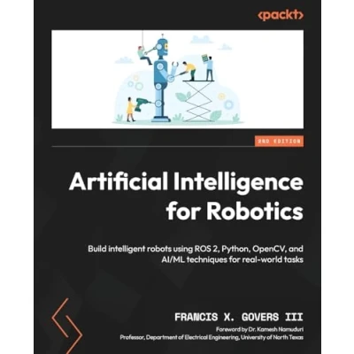 Bild av Artificial Intelligence for Robotics Second Edition: Build intelligent robots using ROS 2, Python, OpenCV, and AI/ML techniques real world tasks