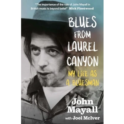 Bild av Blues From Laurel Canyon: John Mayall: My Life as a Bluesman