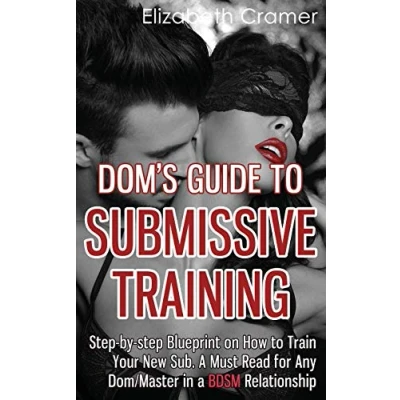Bild av Dom&#039;s Guide To Submissive Training: step by Blueprint On How Train Your New Sub. A Must Read For Any Dom/Master In BDSM Relationship: 1
