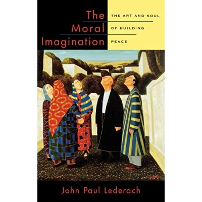Bild av The Moral Imagination: Art and Soul of Building Peace