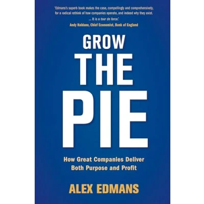 Bild av Grow the Pie: How Great Companies Deliver Both Purpose and Profit