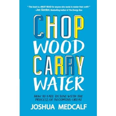 Bild av Chop Wood Carry Water: How to Fall in Love with the Process of Becoming Great