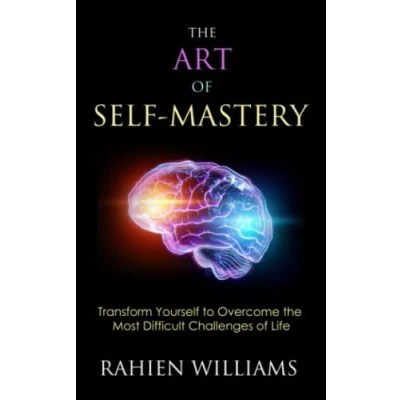 Bild av the Art of Self Mastery: Transform Yourself to Overcome Most Difficult Challenges Life