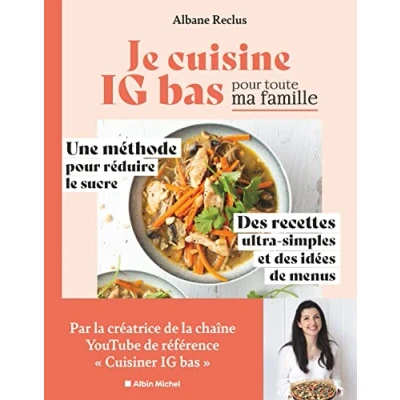 Bild av Je cuisine IG bas pour toute ma famille: Une méthode réduire le sucre. des recettes ultra simples et idées de menus