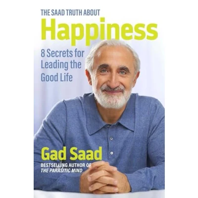 Bild av the Saad Truth about Happiness: 8 Secrets for Leading Good Life