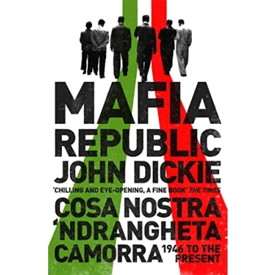 Bild av Mafia Republic: Italy&#039;s Criminal Curse. Cosa Nostra, &#039;Ndrangheta and Camorra from 1946 to the Present