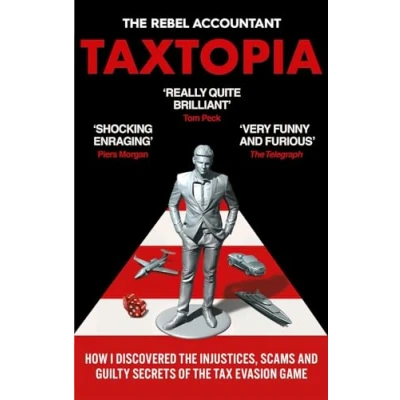 Bild av TAXTOPIA: How I Discovered the Injustices, Scams and Guilty Secrets of Tax Evasion Game