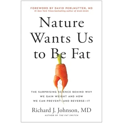 Bild av Nature Wants Us to Be Fat: The Surprising Science Behind Why We Gain Weight and How Can Prevent Reverse It