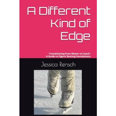 Bild av A Different Kind of Edge: Transitioning from Skater to Coach: Guide Figure Skating Foundations: 1