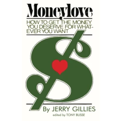 Bild av MoneyLove: How to Get the Money You Deserve for Whatever Want