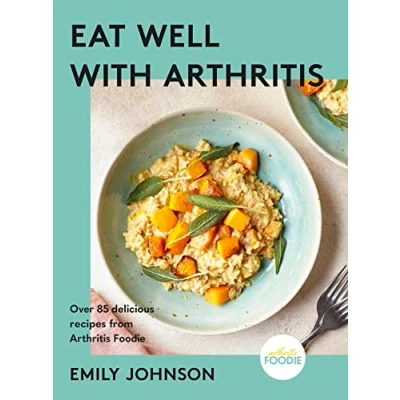 Bild av Eat Well with Arthritis: Over 85 delicious recipes from Arthritis Foodie
