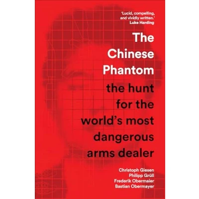 Bild av the Chinese Phantom: hunt for world&#039;s most dangerous arms dealer