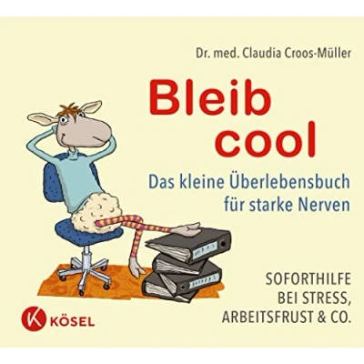 Bild av Bleib cool: Das kleine Überlebensbuch für starke Nerven Soforthilfe bei Stress, Arbeitsfrust &amp; Co.: 7