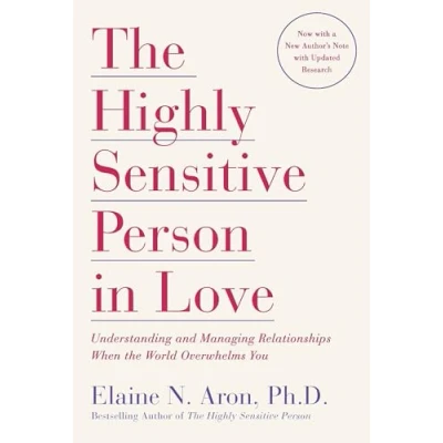 Bild av the Highly Sensitive Person in Love: Understanding and Managing Relationships When World Overwhelms You
