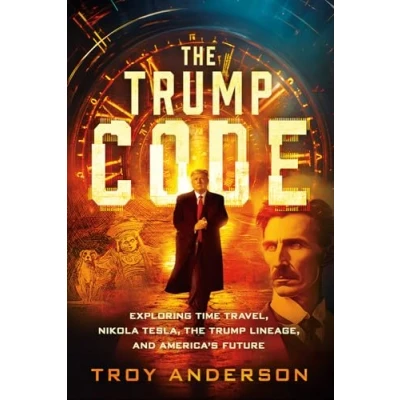 Bild av the Trump Code: Exploring Time Travel, Nikola Tesla, Lineage, and America&#039;s Future