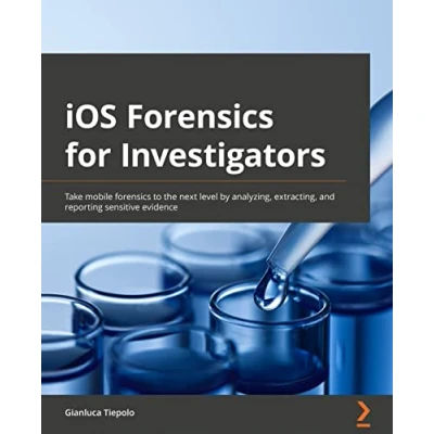 Bild av iOS forensics for Investigators: Take mobile to the next level by analyzing, extracting, and reporting sensitive evidence