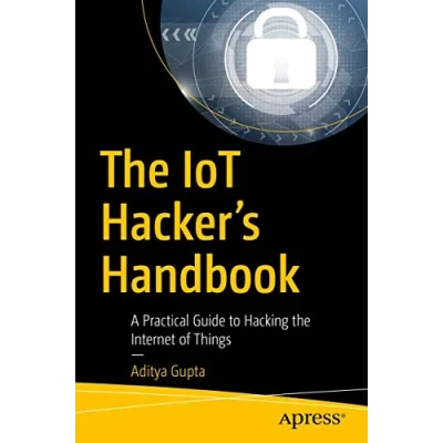 Bild av the IoT Hacker&#039;s Handbook: A Practical Guide to Hacking Internet of Things