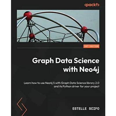Bild av Graph Data Science with Neo4j: Learn how to use Neo4j 5 library 2.0 and its Python driver for your project