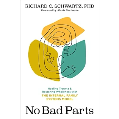 Bild av No Bad Parts: Healing Trauma and Restoring Wholeness with the Internal Family Systems Model