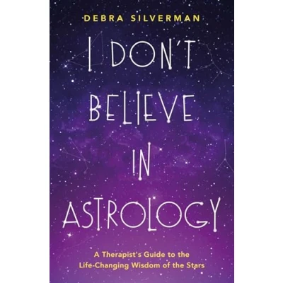 Bild av I don&#039;t believe in astrology (Eng): A Therapist&#039;s Guide to the Life Changing Wisdom of Stars