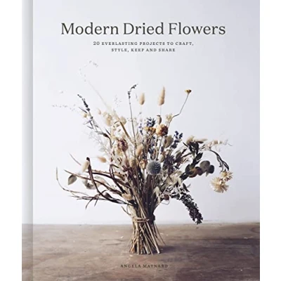 Bild av Modern Dried Flowers: 20 everlasting projects to craft, style, keep and share