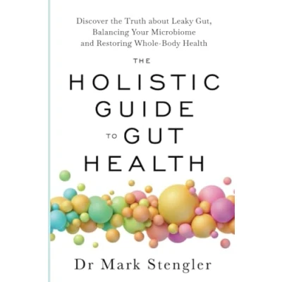 Bild av the Holistic Guide to Gut Health: Discover Truth About Leaky Gut, Balancing Your Microbiome and Restoring Whole Body Health