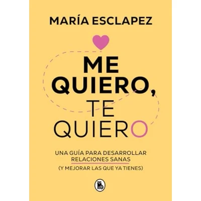 Bild av Me quiero, te quiero: Una guía para desarrollar relaciones sanas (y mejorar las que ya tienes) / I Love Myself, You: A Guide...