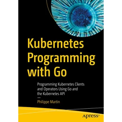 Bild av Kubernetes Programming with Go: Clients and Operators Using Go the API
