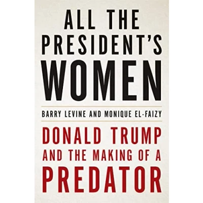 Bild av All the President&#039;s Women: Donald Trump and Making of a Predator