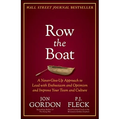 Bild av Row the Boat: A Never Give Up Approach to Lead with Enthusiasm and Optimism Improve Your Team Culture