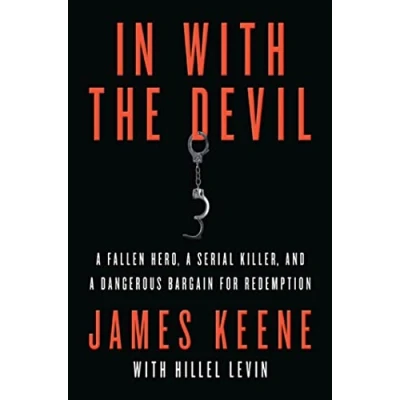 Bild av In with the Devil: a Fallen Hero, Serial Killer, and Dangerous Bargain for Redemption