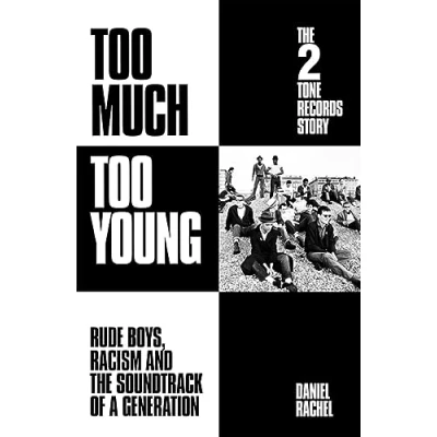 Bild av Too Much Young: the 2 Tone Records Story: Rude Boys, Racism and Soundtrack of a Generation