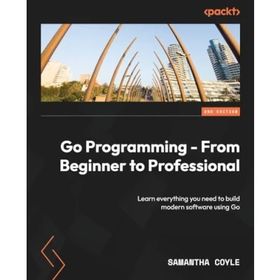 Bild av Go Programming From Beginner to Professional Second Edition: Learn everything you need build modern software using